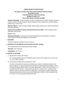 LIBRARY BOARD OF RHODE ISLAND The regular meeting of the Library Board of Rhode Island was held on November 16, 2015 at the Department of Labor and Training, Building 73, Room 73-1, 1511 Pontiac Avenue, Cranston, RI 0292