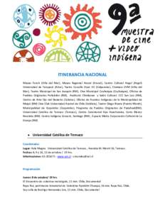 ITINERANCIA NACIONAL Museo Fonck (Viña del Mar), Museo Regional Ancud (Ancud), Centro Cultural Angol (Angol) Universidad de Tarapacá (Arica), Teatro Cousiño Duoc UC (Valparaíso), Cineteca UVM (Viña del Mar), Teatro 