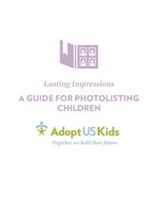 Lasting Impressions A GUIDE FOR PHOTOLISTING CHILDREN Lasting Impressions: A GUIDE FOR PHOTOLISTING