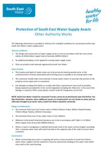 Protection of South East Water Supply Assets Other Authority Works The following information is provided as reference for standard conditions for construction works near South East Water’s water supply assets. General 