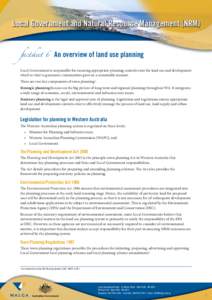 Local Government and Natural Resource Management (NRM) factsheet 6 An overview of land use planning  Local Government is responsible for ensuring appropriate planning controls exist for land use and development