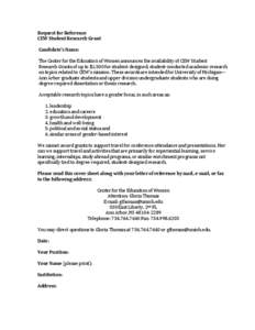 Request for Reference CEW Student Research Grant Candidate’s	
  Name: The Center for the Education of Women announces the availability of CEW Student Research Grants of up to $1,500 for student-designed, student-condu