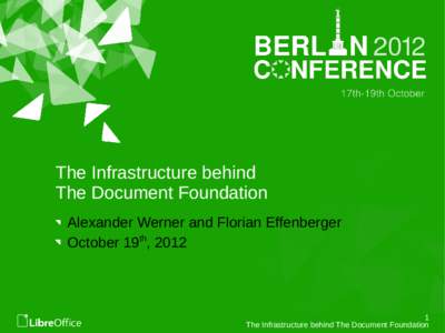 The Infrastructure behind The Document Foundation Alexander Werner and Florian Effenberger October 19th, [removed]
