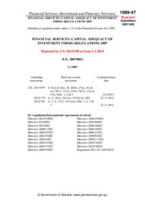 Financial Services (Investment and Fiduciary Services) FINANCIAL SERVICES (CAPITAL ADEQUACY OF INVESTMENT FIRMS) REGULATIONS 2007 Subsidiary Legislation made under s. 53 of the Financial Services ActFINANCIAL SER