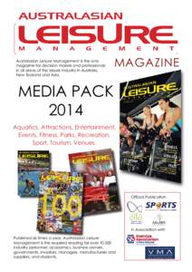 Australasian Leisure Management is the only magazine for decision makers and professionals in all areas of the leisure industry in Australia, New Zealand and Asia.  MAGAZINE