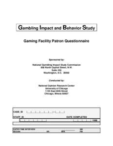 Gambling Impact and Behavior Study Gaming Facility Patron Questionnaire Sponsored by: National Gambling Impact Study Commission 800 North Capitol Street, N.W.