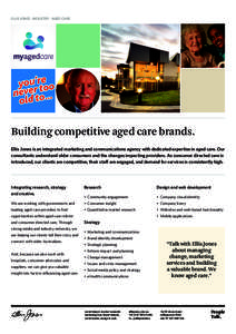 ELLIS JONES · INDUSTRY · AGED CARE  Building competitive aged care brands. Ellis Jones is an integrated marketing and communications agency with dedicated expertise in aged care. Our consultants understand older consum