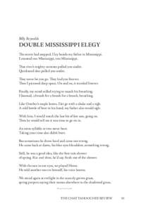 Billy Reynolds  DOUBLE MISSISSIPPI ELEGY The storm had stopped. I lay beside my father in Mississippi. I counted one Mississippi, two Mississippi. That river’s mighty currents pulled you under.