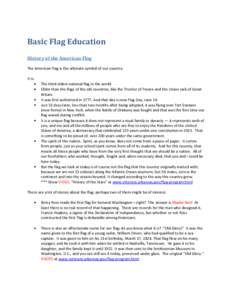 Basic Flag Education History of the American Flag The American Flag is the ultimate symbol of our country. It is: The third oldest national flag in the world. Older than the flags of the old countries, like the Tricolor 