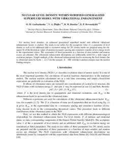 NUCLEAR LEVEL DENSITY WITHIN MODIFIED GENERALIZED SUPERFLUID MODEL WITH VIBRATIONAL ENHANCEMENT O. M. Gorbachenko 1, V. A. Plujko 1,2, B. M. Bondar 1, E. P. Rovenskykh 1,2 1  2