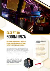 Case study  BOOOM! IBIZA NEW SUPERCLUB BOOOM! IBIZA SPECIFIES A BESPOKE PIONEER PRO AUDIO CLUB SOUND SYSTEM TO TAKE THE ISLAND BY STORM