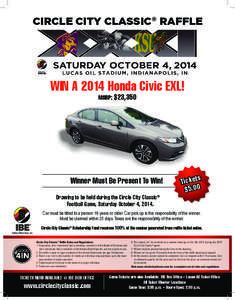 Circle City Classic® Raffle  WIN A 2014 Honda Civic EXL! MSRP: $23,350  Winner Must Be Present To Win!