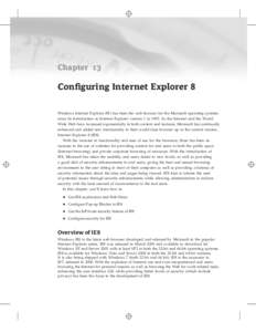 Chapter 13  Conﬁguring Internet Explorer 8 Windows Internet Explorer (IE) has been the web browser for the Microsoft operating systems since its introduction as Internet Explorer version 1 in[removed]As the Internet and 