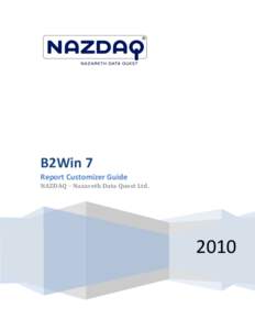 B2Win 7 Report Customizer Guide NAZDAQ – Nazareth Data Quest Ltd. 2010