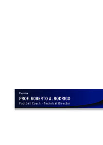 Resume  PROF. ROBERTO A. RODRIGO Football Coach - Technical Director  Personal Information