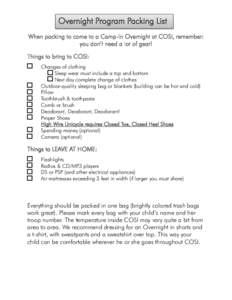 Overnight Program Packing List When packing to come to a Camp-In Overnight at COSI, remember: you don’t need a lot of gear! Things to bring to COSI: Changes of clothing Sleep wear must include a top and bottom