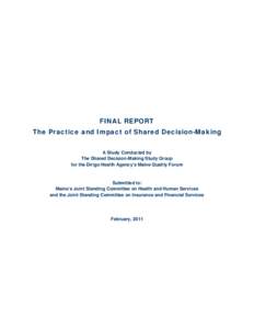FINAL REPORT The Practice and Impact of Shared Decision-Making A Study Conducted by The Shared Decision-Making Study Group for the Dirigo Health Agency’s Maine Quality Forum