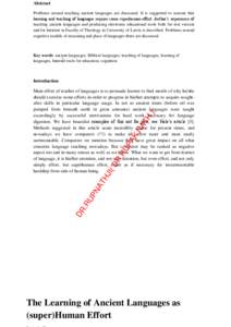 Abstract Problems around teaching ancient languages are discussed. It is suggested to assume that learning and teaching of languages require some superhuman effort. Author’s experience of teaching ancient languages and