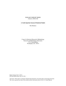 RESEARCH REPORT SERIES (Statistics #[removed]A Useful Algebraic System of Statistical Models Ben Klemens  Center for Statistical Research & Methodology