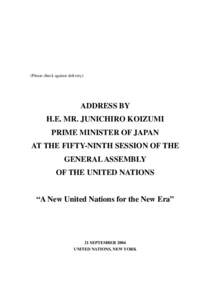 (Please check against delivery)  ADDRESS BY H.E. MR. JUNICHIRO KOIZUMI PRIME MINISTER OF JAPAN AT THE FIFTY-NINTH SESSION OF THE