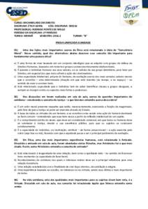 CURSO: BACHARELADO EM DIREITO DISCIPLINA: ÉTICA GERAL CÓD. DISCIPLINA: PROFESSOR(A): RODRIGO PONTES DE MELLO PERÍODO DA DISCIPLINA: 2º PERÍODO TURNO: MANHÃ