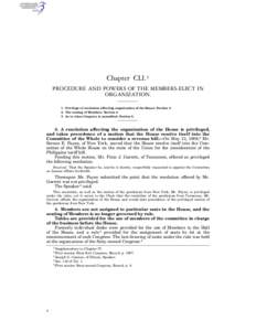 Chapter CLI.1 PROCEDURE AND POWERS OF THE MEMBERS-ELECT IN ORGANIZATION. 1. Privilege of resolution affecting organization of the House. Section[removed]The seating of Members. Section[removed]As to when Congress is assemble