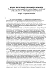 Where Social Justice Meets Librarianship Truth Commissions as Information Spaces for Work and Activism in International Librarianship Sergio Chaparro-Univazo  The fight for social justice is a task related to most discip