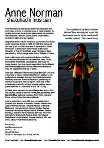Anne Norman shakuhachi musician Anne Norman is a shakuhachi performer, improviser and composer, working in a diverse range of music creation. An intuitive performer, Anne enjoys spontaneous improvisation