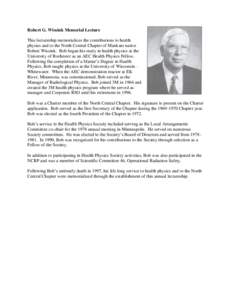 Robert G. Wissink Memorial Lecture This lectureship memorializes the contributions to health physics and to the North Central Chapter of Mankato native Robert Wissink. Bob began his study in health physics at the Univers