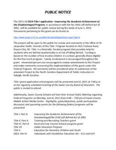 PUBLIC NOTICE TheESEA Title I application –Improving the Academic Achievement of the Disadvantaged Program, in accordance with the No child Left Behind Act of 2001, will be available for public review during t