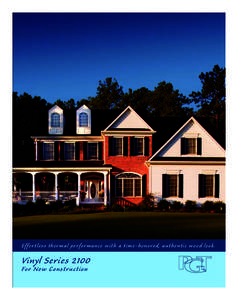 91220 ME0100060 R1:81135 PGT[removed]:37 PM Page 2  Effortless thermal performance with a time-honored, authentic wood look. Vinyl Series 2100 For New Construction