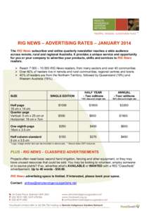 RIG NEWS – ADVERTISING RATES – JANUARY 2014 The RIG News subscriber and online quarterly newsletter reaches a wide audience across remote, rural and regional Australia. It provides a unique service and opportunity fo