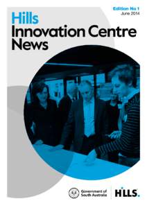 Edition No 1 June 2014 Hills Innovation Centre News