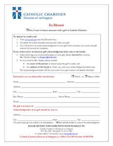 In Honor Yes, I want to honor someone with a gift to Catholic Charities. To donate by credit card: 1. Visit www.ccda.net and click Donate Now. 2. Complete the online donation process and make your gift. 3. You will re