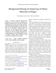 2010 International Conference on Pattern Recognition  Background Filtering for Improving of Object Detection in Images Ge Qin, Bogdan Vrusias, Member, IEEE, and Lee Gillam