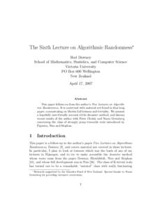 The Sixth Lecture on Algorithmic Randomness∗ Rod Downey School of Mathematics, Statistics, and Computer Science Victoria University PO Box 600 Wellington New Zealand