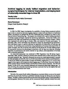 Archival tagging to study halibut migration and behavior: surgical techniques for internal implantation, and deployment of externally-mounted tags in Area 2B Timothy Loher International Pacific Halibut Commission Renee R