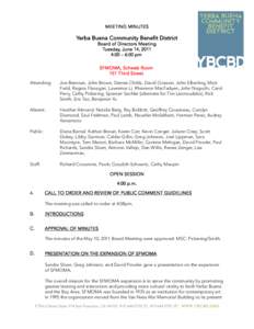 MEETING MINUTES  Yerba Buena Community Benefit District Board of Directors Meeting Tuesday, June 14, 2011 4:00 – 6:00 pm