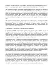 INQUIRY BY THE SENATE ECONOMICS REFERENCES COMMITTEE INTO BANK FUNDING GUARANTEES – JOINT SUBMISSION FROM THE RBA AND APRA The government guarantee arrangements for deposits and wholesale borrowing were introduced in r