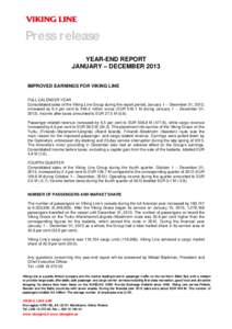 Press release YEAR-END REPORT JANUARY – DECEMBER 2013 IMPROVED EARNINGS FOR VIKING LINE FULL CALENDER YEAR Consolidated sales of the Viking Line Group during the report period, January 1 – December 31, 2013,