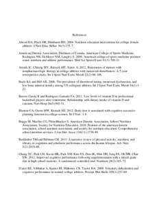 References Abood DA, Black DR, Birnbaum RD[removed]Nutrition education intervention for college female athletes. J Nutr Educ Behav 36(3):[removed]American Dietetic Association, Dietitians of Canada, American College of Spor