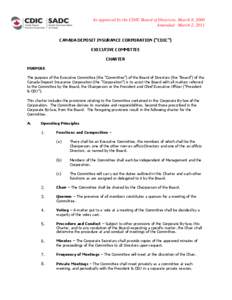 As approved by the CDIC Board of Directors, March 8, 2006 Amended: March 2, 2011 CANADA DEPOSIT INSURANCE CORPORATION (“CDIC”) EXECUTIVE COMMITTEE CHARTER PURPOSE