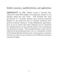 Mahler measures, equidistribution, and applications ABSTRACT: In 1960, Mahler proved a formula that relates the usual Weil height of an algebraic number to an integral along the unit circle. This formula has been general