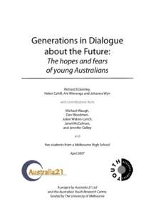 Generations in Dialogue about the Future: The hopes and fears of young Australians Richard Eckersley, Helen Cahill, Ani Wierenga and Johanna Wyn