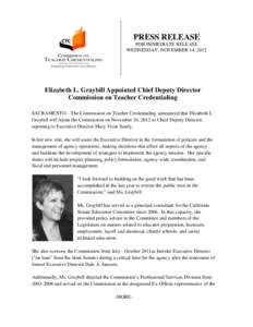 PRESS RELEASE FOR IMMEDIATE RELEASE WEDNESDAY, NOVEMBER 14, 2012 Elizabeth L. Graybill Appointed Chief Deputy Director Commission on Teacher Credentialing