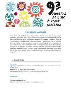 ITINERANCIA NACIONAL Museo Fonck (Viña del Mar), Museo Regional Ancud (Ancud), Centro Cultural Angol (Angol) Universidad de Tarapacá (Arica), Teatro Cousiño Duoc UC (Valparaíso), Cineteca UVM (Viña del Mar), Teatro 