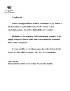 Excellencies, Before turning to today’s business, I would like to pay tribute to all those affected by the abhorrent terrorist attacks on two marketplaces and a bus in New Delhi, India, on Saturday. On behalf of the As