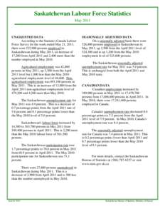 Saskatchewan Labour Force Statistics May 2011 UNADJUSTED DATA According to the Statistics Canada Labour Force Survey for the week ended May 21, 2011,