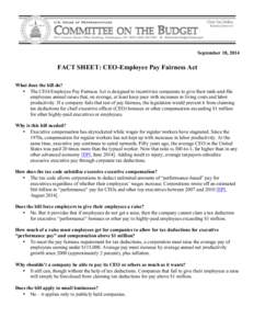 September 18, 2014  FACT SHEET: CEO-Employee Pay Fairness Act What does the bill do? • The CEO-Employee Pay Fairness Act is designed to incentivize companies to give their rank-and-file employees annual raises that, on