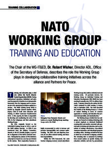 TRAINING COLLABORATION  NATO WORKING GROUP TRAINING AND EDUCATION The Chair of the WG-IT&ED, Dr. Robert Wisher, Director ADL, Office